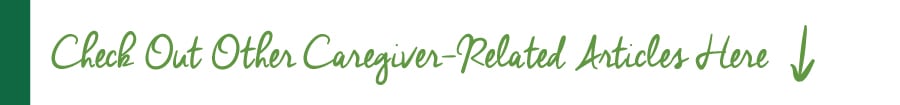 Check Out Other Caregiver-Related Articles Here