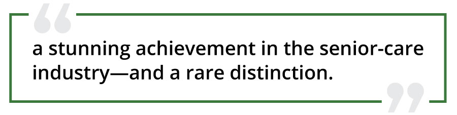 “a stunning achievement in the senior-care industry—and a rare distinction.”